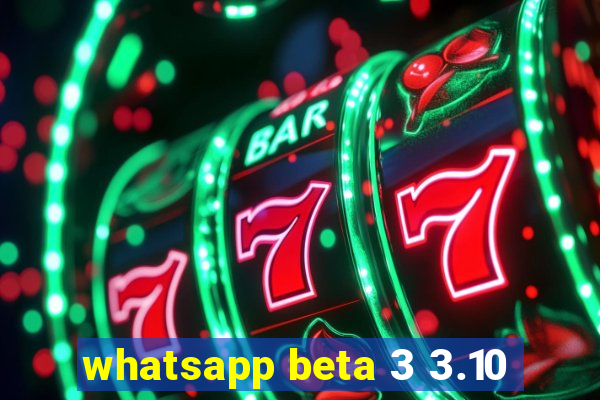 whatsapp beta 3 3.10